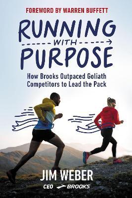 Running with Purpose: How Brooks Outpaced Goliath Competitors to Lead the Pack - Jim Weber