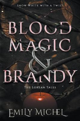 Blood Magic and Brandy - Emily Michel