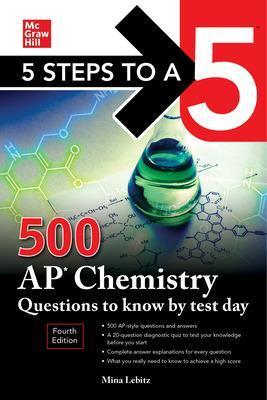 5 Steps to a 5: 500 AP Chemistry Questions to Know by Test Day, Fourth Edition - Mina Lebitz