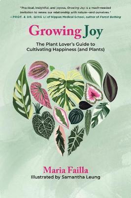 Growing Joy: The Plant Lover's Guide to Cultivating Happiness (and Plants) - Maria Failla