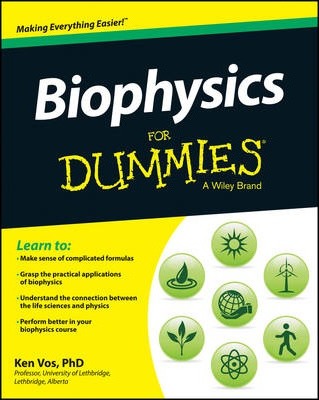 Biophysics for Dummies - Ken Vos