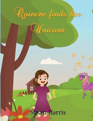 Quincee Finds Her Unicorn - Susan Harris