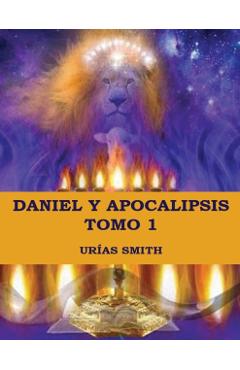 Daniel y Apocalipsis Tomo 1: Comentario verso a verso - Urías Smith