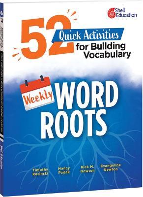 Weekly Word Roots: 52 Quick Activities for Building Vocabulary - Timothy Rasinski