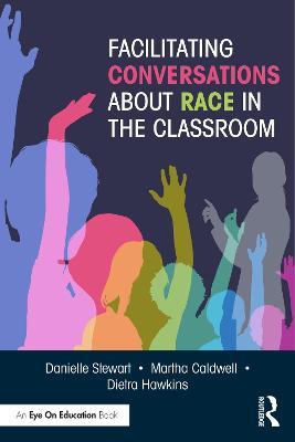 Facilitating Conversations about Race in the Classroom - Danielle A. Stewart