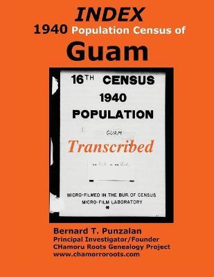 Coperta cărții 'INDEX 1940 Census of Guam: Transcribed - Bernard T. Punzalan'