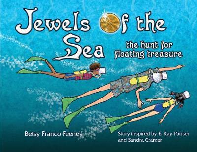 Jewels of the Sea: the hunt for floating treasure - Betsy Franco-feeney