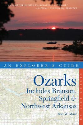 Explorer's Guide the Ozarks: Includes Branson, Springfield & Northwest Arkansas - Ron W. Marr