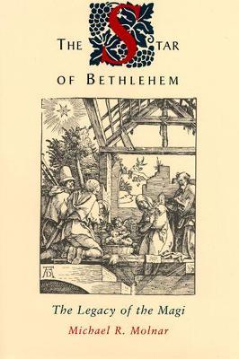 The Star of Bethlehem: The Legacy of the Magi - Michael R. Molnar