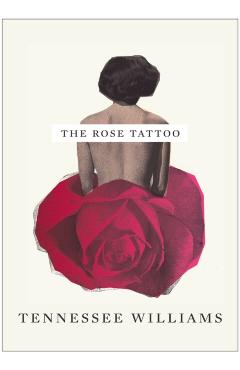 The Rose Tattoo - Tennessee Williams