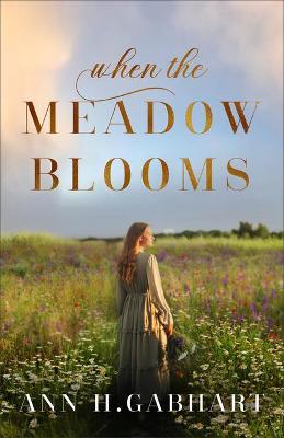 When the Meadow Blooms - Ann H. Gabhart