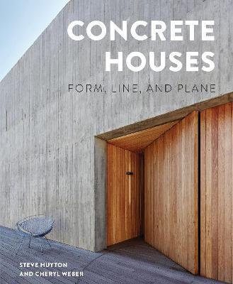 Concrete Houses: Form, Line, and Plane - Steve Huyton