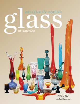 Mid-Century Modern Glass in America - Dean Six