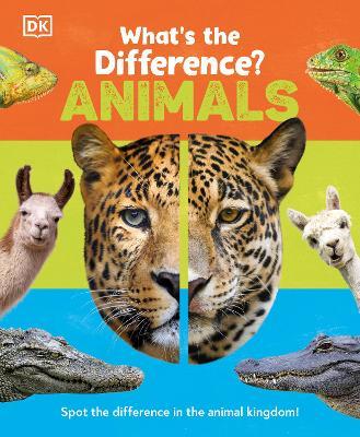 What's the Difference? Animals: Spot the Difference in the Animal Kingdom! - Dk