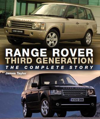 Range Rover Third Generation: The Complete Story - James Taylor