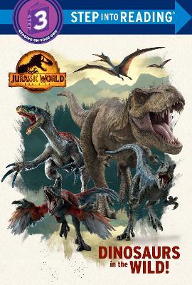 Dinosaurs in the Wild! (Juruassic World Dominion) - Dennis R. Shealy