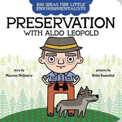 Big Ideas for Little Environmentalists: Preservation with Aldo Leopold - Maureen Mcquerry