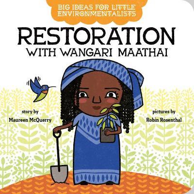 Big Ideas for Little Environmentalists: Restoration with Wangari Maathai - Maureen Mcquerry
