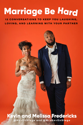Marriage Be Hard: 12 Conversations to Keep You Laughing, Loving, and Learning with Your Partner - Kevin Fredericks