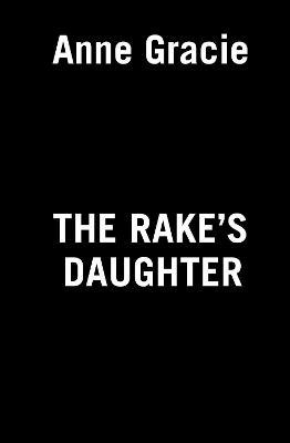 The Rake's Daughter - Anne Gracie