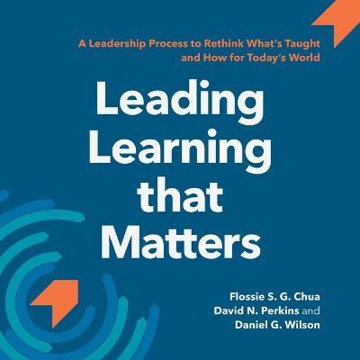 Coperta cărții 'Leading Learning that Matters: A Leadership Process to Rethink What's Taught and How for Today's World - David N.'