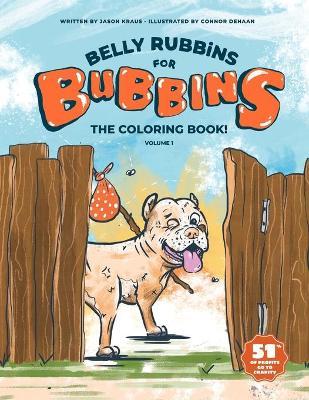 Belly Rubbins For Bubbins- The Coloring Book! - Jason D. Kraus
