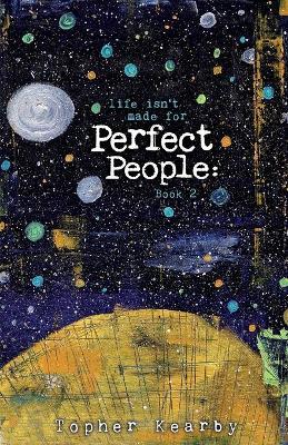 Life Isn't Made For Perfect People: Book 2 - Topher Kearby