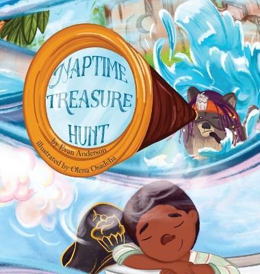 The Naptime Treasure Hunt: A naptime book that kids will love! - Evan Anderson