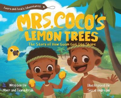 Mrs. CoCo's Lemon Trees: The Story of How Guam Got its Shape - Myer M. Krah