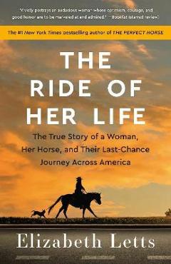 Poza produsului The Ride of Her Life: The True Story of a Woman, Her Horse, and Their Last-Chance Journey Across America - Elizabeth Letts