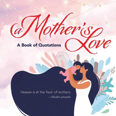 A Mother's Love: A Book of Quotations - Ixia Press