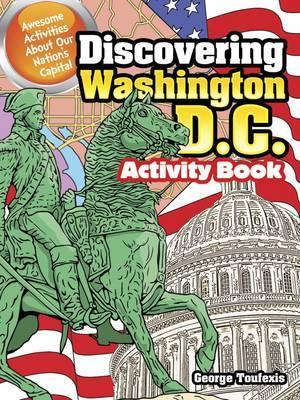 Discovering Washington, D.C. Activity Book: Awesome Activities about Our Nation's Capital - George Toufexis