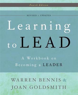 Learning to Lead: A Workbook on Becoming a Leader - Warren G. Bennis