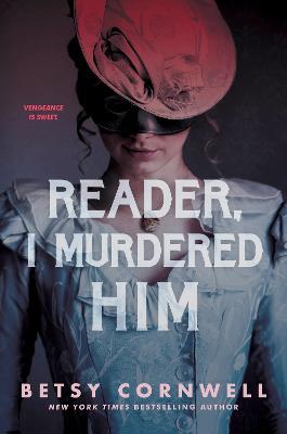 Reader, I Murdered Him - Betsy Cornwell