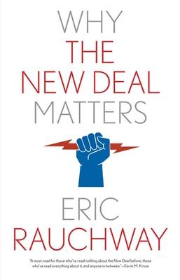Why the New Deal Matters - Eric Rauchway