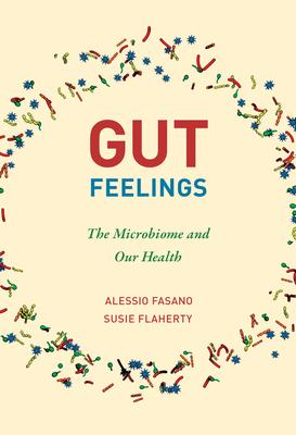Gut Feelings: The Microbiome and Our Health - Alessio Fasano