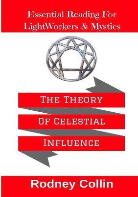 The Theory Of Celestial Influence - Rodney Collin