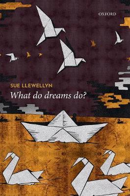 What Do Dreams Do? - Sue Llewellyn
