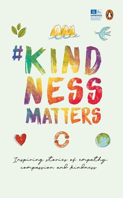 #Kindnessmatters: 50 Inspiring Stories of Empathy, Compassion and Kindness - Mahatma Gandhi Institute Of Education Fo