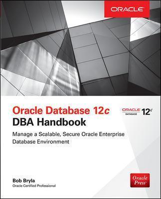Oracle Database 12c DBA Handbook - Bob Bryla