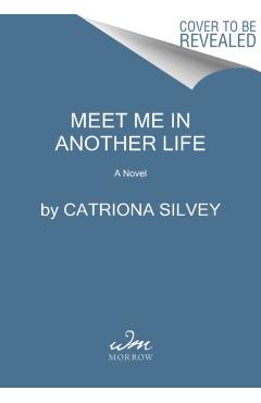 Meet Me in Another Life - Catriona Silvey