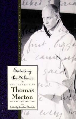 Entering the Silence: Becoming a Monk and a Writer - Thomas Merton
