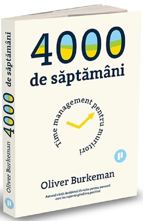 4000 de saptamani - Oliver Burkeman