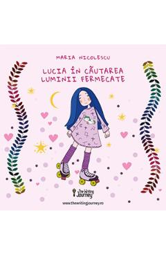 Poza produsului Lucia in cautarea luminii fermecate - Maria Nicolescu