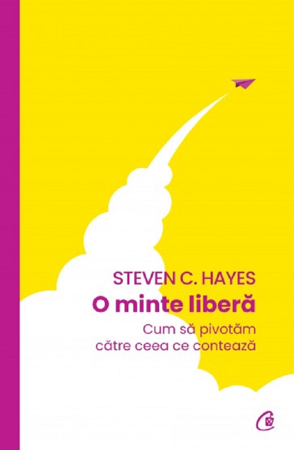 O minte libera - Steven C. Hayes