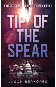 Coperta cărții 'Rise of the Avatar: Tip of the Spear - Jason S. Berkopes'