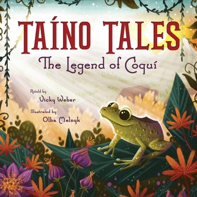 Taíno Tales: The Legend of Coquí - Vicky Weber