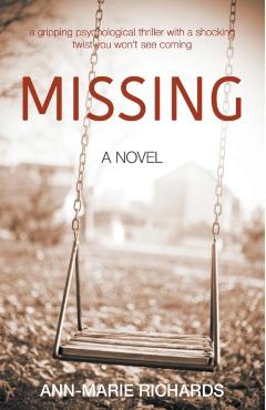MISSING (A gripping psychological thriller with a shocking twist you won't see coming) - Ann-marie Richards