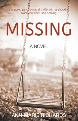 MISSING (A gripping psychological thriller with a shocking twist you won't see coming) - Ann-marie Richards
