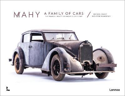 Mahy. a Family of Cars: The Tranquil Beauty of Unique Classic Cars - Michel Mahy
